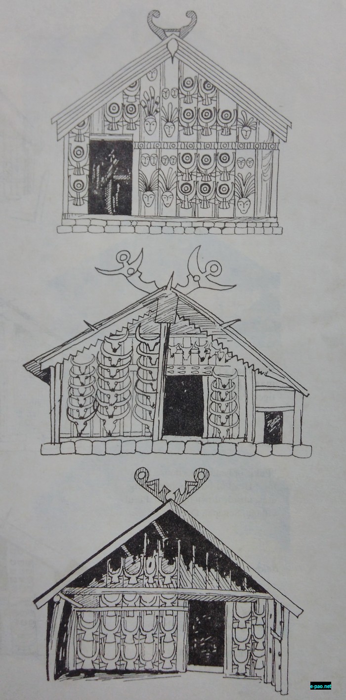  [ See Picture 5: First, Ochiyho Kosornychi or rich man's house. Carving : Buffalo heads. human heads with headgear. wooden seats, discs, painted solar symbols. Mao. Senapati District. Second, Headman's house: decorated on the front wall of house  twenty five numbers of buffalo & six numbers of  mithun or cow skulls. Carving: Beak of hornbill. Koide, Senapati District. Third, Carved house: Buffalo heads, Paomata, Senapati District] 