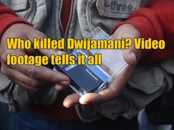 Who killed Dwijamani? Video footage tells it all