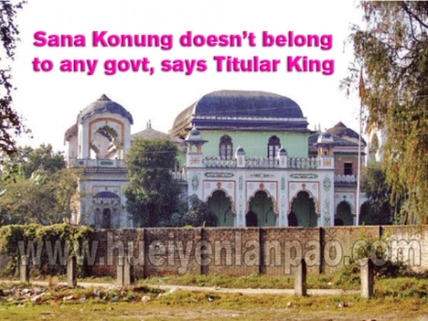 Sana Konung doesn't belong to any govt, says Titular King