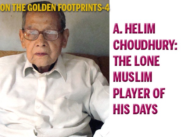 A Helim Choudhury: The Lone Muslim Player Of His Days