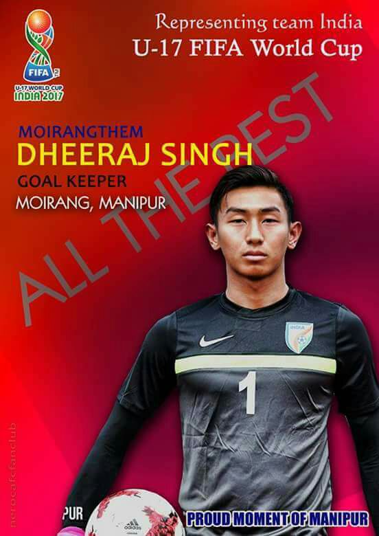 FIFA U-17 World Cup : Goalkeeper: Dheeraj Singh Moirangthem