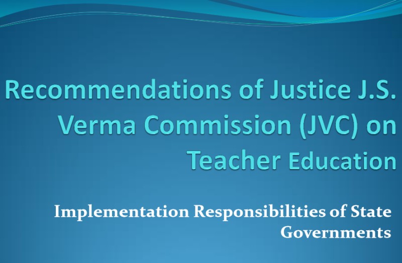Justice Verma Commission on  (JVC) Teacher Education