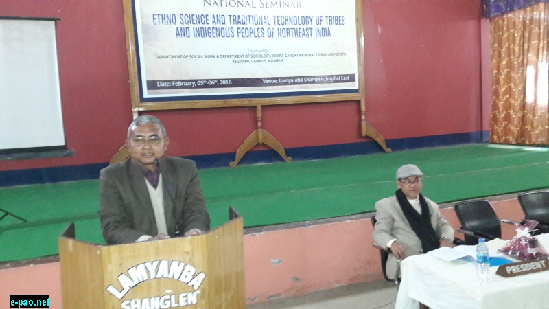 Seminar on Ethno Science And Traditional Technology Of Tribes Of Northeast India on February 5-6, 2016