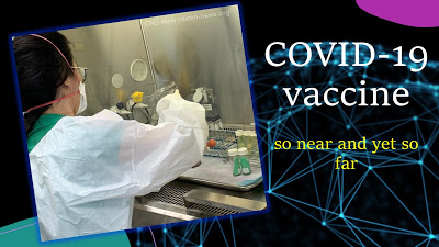  A vaccine for COVID-19: So near and yet so far 