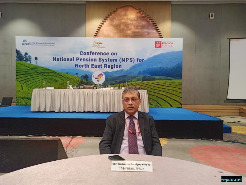  Supratim Bandyopadhyay, Chairman, PFRDA addressing media after conference on the Implementation of the NPS in State Governments and Autonomous Bodies of North East Region in Guwahati on Tuesday (1) 