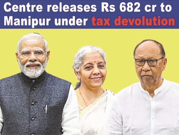 Centre releases Rs 682 Cr advance tax devolution for Manipur