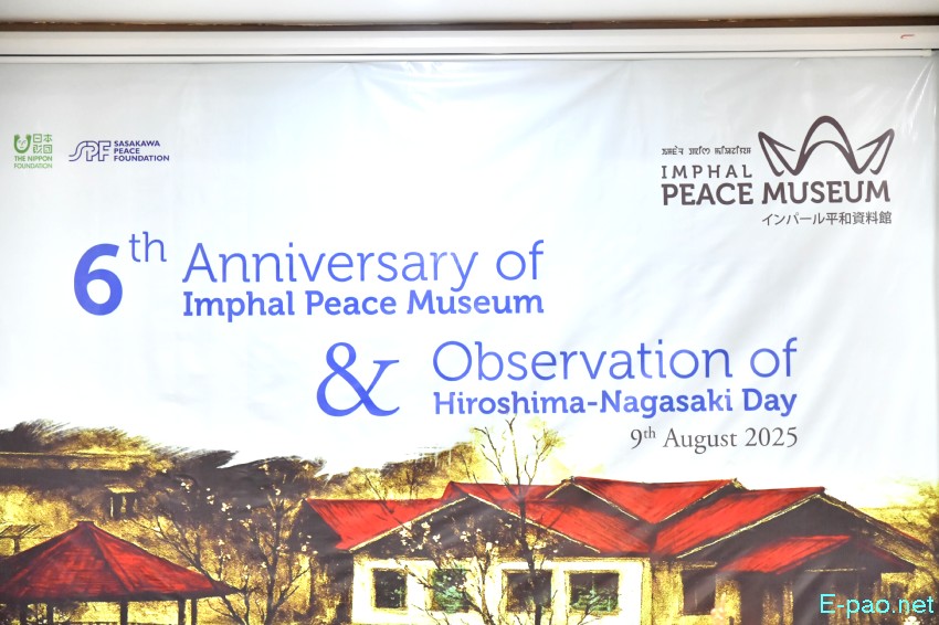 6th Anniversary of the Imphal Peace Museum with observation of Hiroshima and Nagasaki Day :: 09th August, 2025
