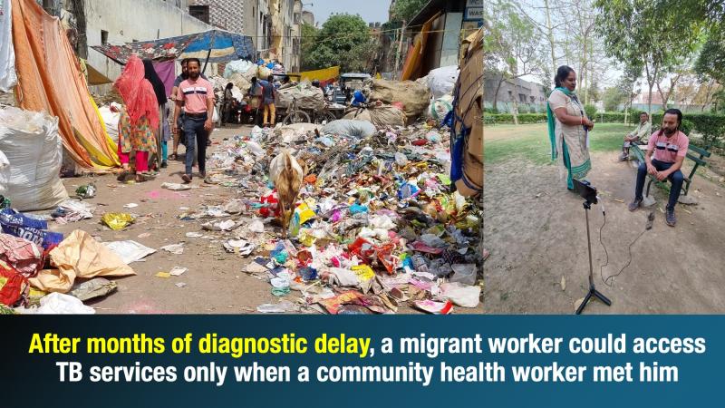  After months of diagnostic delay, a migrant worker could access TB services only when a community health worker met him 